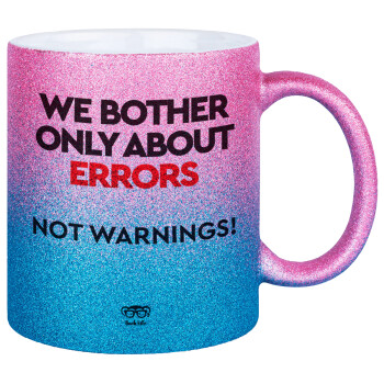 We bother only about errors, not warnings, Κούπα Χρυσή/Μπλε Glitter, κεραμική, 330ml