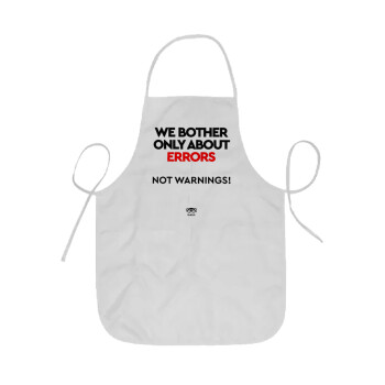 We bother only about errors, not warnings, Ποδιά Σεφ ολόσωμη κοντή  Παιδική (44x62cm)