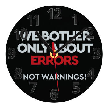 We bother only about errors, not warnings, Ρολόι τοίχου γυάλινο (20cm)