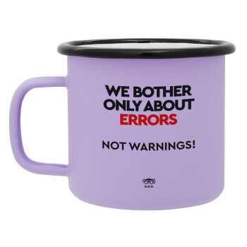 We bother only about errors, not warnings, Κούπα Μεταλλική εμαγιέ ΜΑΤ Light Pastel Purple 360ml