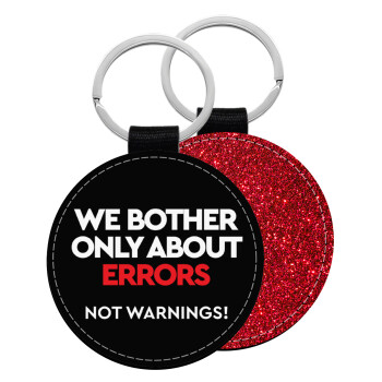 We bother only about errors, not warnings, Μπρελόκ Δερματίνη, στρογγυλό ΚΟΚΚΙΝΟ (5cm)