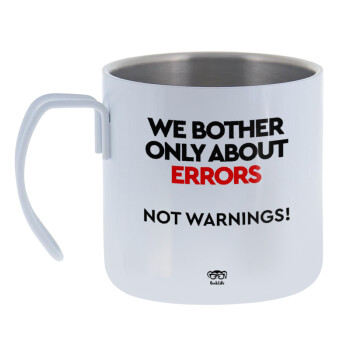 We bother only about errors, not warnings, Κούπα Ανοξείδωτη διπλού τοιχώματος 400ml