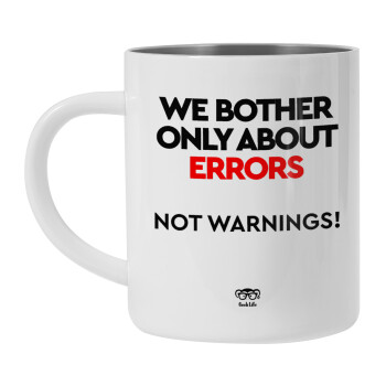 We bother only about errors, not warnings, Mug Stainless steel double wall 300ml