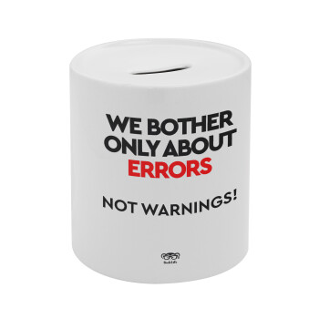 We bother only about errors, not warnings, Κουμπαράς πορσελάνης με τάπα