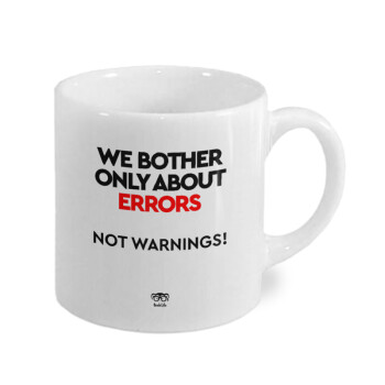 We bother only about errors, not warnings, Κουπάκι κεραμικό, για espresso 150ml