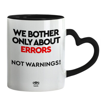 We bother only about errors, not warnings, Κούπα καρδιά χερούλι μαύρη, κεραμική, 330ml