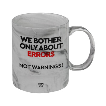 We bother only about errors, not warnings, Mug ceramic marble style, 330ml