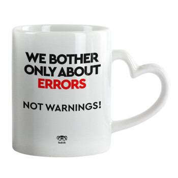 We bother only about errors, not warnings, Κούπα καρδιά χερούλι λευκή, κεραμική, 330ml