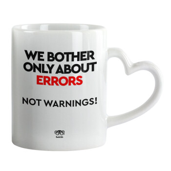 We bother only about errors, not warnings, Mug heart handle, ceramic, 330ml