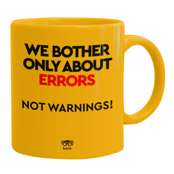 We bother only about errors, not warnings, Ceramic coffee mug yellow, 330ml