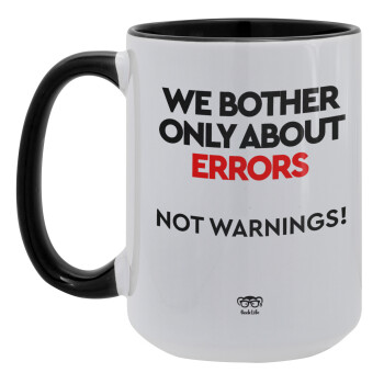 We bother only about errors, not warnings, Κούπα Mega 15oz, κεραμική Μαύρη, 450ml