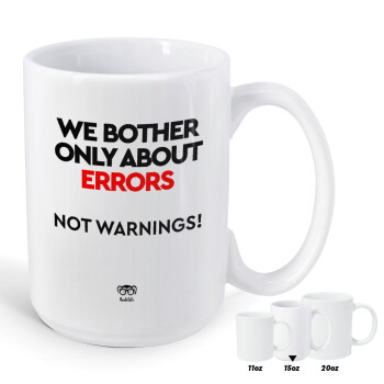 We bother only about errors, not warnings, Κούπα Mega, κεραμική, 450ml