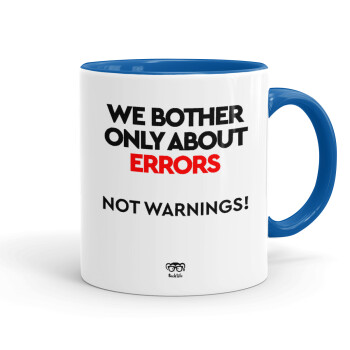 We bother only about errors, not warnings, Κούπα χρωματιστή μπλε, κεραμική, 330ml