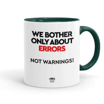 We bother only about errors, not warnings, Mug colored green, ceramic, 330ml
