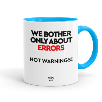 We bother only about errors, not warnings, Κούπα χρωματιστή γαλάζια, κεραμική, 330ml
