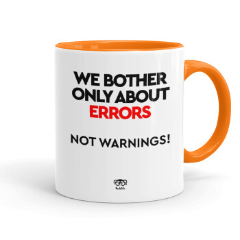 We bother only about errors, not warnings, Κούπα χρωματιστή πορτοκαλί, κεραμική, 330ml