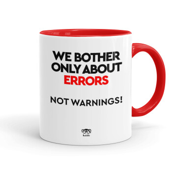 We bother only about errors, not warnings, Κούπα χρωματιστή κόκκινη, κεραμική, 330ml