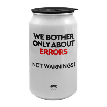 We bother only about errors, not warnings, Κούπα ταξιδιού μεταλλική με καπάκι (tin-can) 500ml