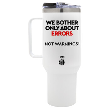 We bother only about errors, not warnings, Mega Tumbler με καπάκι, διπλού τοιχώματος (θερμό) 1,2L