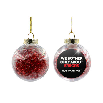 We bother only about errors, not warnings, Χριστουγεννιάτικη μπάλα δένδρου διάφανη με κόκκινο γέμισμα 8cm