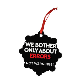 We bother only about errors, not warnings, Christmas ornament snowflake wooden 7.5cm