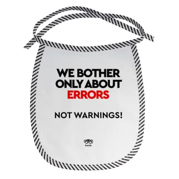 We bother only about errors, not warnings, Σαλιάρα μωρού αλέκιαστη με κορδόνι Μαύρη