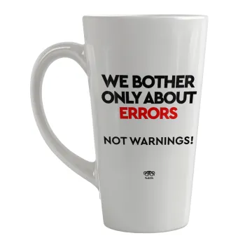 We bother only about errors, not warnings, Κούπα κωνική Latte Μεγάλη, κεραμική, 450ml