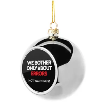 We bother only about errors, not warnings, Silver 8cm Christmas tree ball ornament