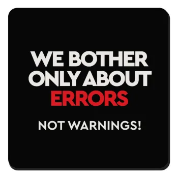 We bother only about errors, not warnings, Τετράγωνο μαγνητάκι ξύλινο 9x9cm