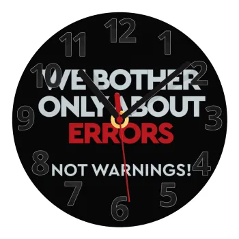 We bother only about errors, not warnings, Ρολόι τοίχου γυάλινο (20cm)