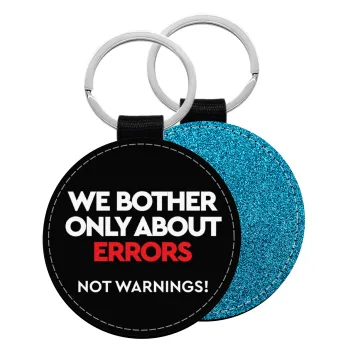 We bother only about errors, not warnings, Μπρελόκ Δερματίνη, στρογγυλό ΜΠΛΕ (5cm)