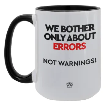 We bother only about errors, not warnings, Κούπα Mega 15oz, κεραμική Μαύρη, 450ml