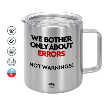 We bother only about errors, not warnings, Mug Stainless steel double wall 300ml