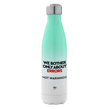 We bother only about errors, not warnings, Μεταλλικό παγούρι θερμός Πράσινο/Λευκό (Stainless steel), διπλού τοιχώματος, 500ml