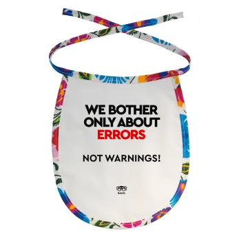 We bother only about errors, not warnings, Σαλιάρα μωρού αλέκιαστη με κορδόνι Χρωματιστή