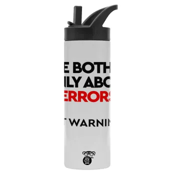 We bother only about errors, not warnings, Μεταλλικό παγούρι θερμός με καλαμάκι & χειρολαβή, ανοξείδωτο ατσάλι (Stainless steel 304), διπλού τοιχώματος, 600ml