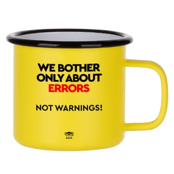 We bother only about errors, not warnings, Metallic enamel MATT Yellow cup 360ml