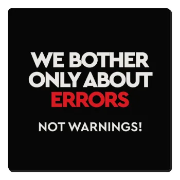 We bother only about errors, not warnings, Τετράγωνο μαγνητάκι ξύλινο 6x6cm