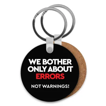 We bother only about errors, not warnings, Μπρελόκ Ξύλινο στρογγυλό MDF Φ5cm