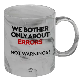 We bother only about errors, not warnings, Mug ceramic marble style, 330ml