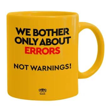 We bother only about errors, not warnings, Ceramic coffee mug yellow, 330ml