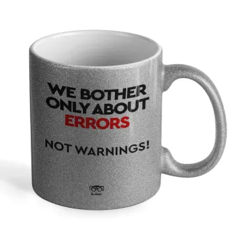 We bother only about errors, not warnings, Κούπα Ασημένια Glitter που γυαλίζει, κεραμική, 330ml
