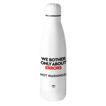 We bother only about errors, not warnings, Metal mug thermos (Stainless steel), 500ml