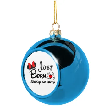 Just born already so loved, Blue Christmas tree ball ornament 8cm
