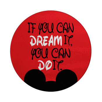If you can dream it, you can do it, Επιφάνεια κοπής γυάλινη στρογγυλή (30cm)