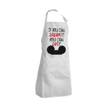 If you can dream it, you can do it, Adult Chef Apron (with sliders and 2 pockets)