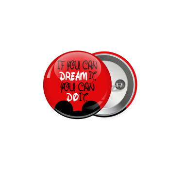 If you can dream it, you can do it, Κονκάρδα παραμάνα 5cm