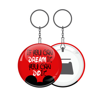 If you can dream it, you can do it, Μπρελόκ μεταλλικό 5cm με ανοιχτήρι