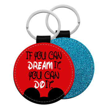 If you can dream it, you can do it, Μπρελόκ Δερματίνη, στρογγυλό ΜΠΛΕ (5cm)