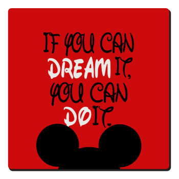 If you can dream it, you can do it, Τετράγωνο μαγνητάκι ξύλινο 6x6cm